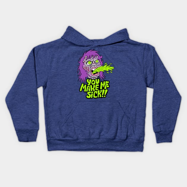 YOU MAKE ME SICK! Kids Hoodie by rossradiation